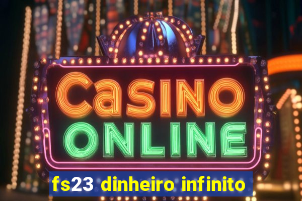 fs23 dinheiro infinito